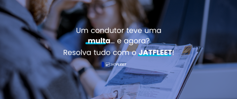 Um condutor teve uma multa… e agora? Resolva tudo num piscar de olhos com o JATFLEET!